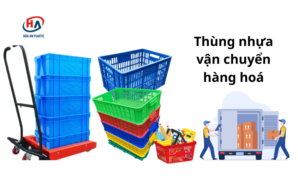 Nên Mua Loại Thùng Nhựa Nào Để Vận Chuyển Hàng Hóa Tiện Lợi