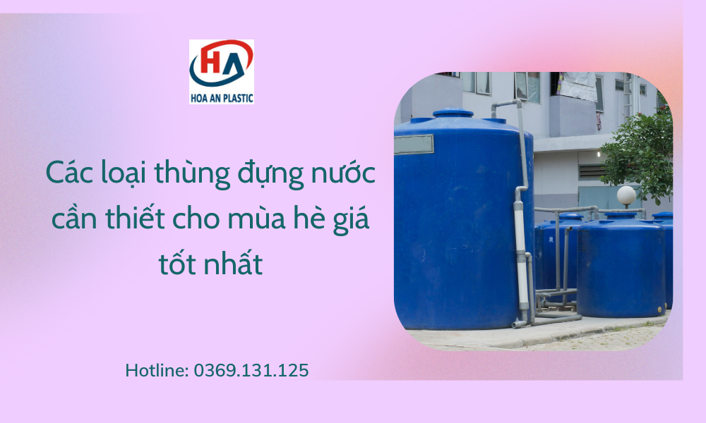 Các loại thùng nhựa đựng nước cần thiết cho mùa hè giá tốt nhất