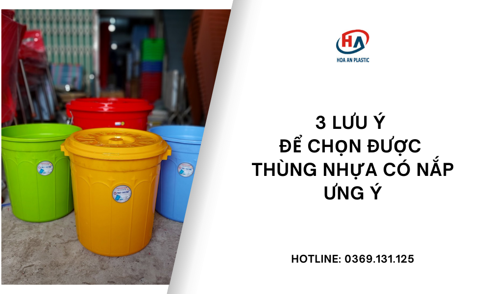 3 Lưu Ý Để Bạn Chọn Được Thùng Nhựa Có Nắp Ưng Ý