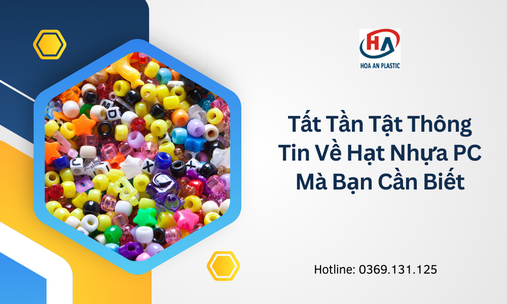 Tất Tần Tật Thông Tin Về Hạt Nhựa PC Mà Bạn Cần Biết