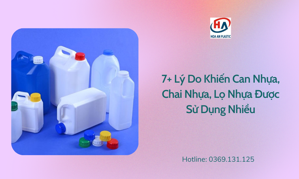 7+ Lý Do Khiến Can Nhựa, Chai Nhựa, Lọ Nhựa Được Sử Dụng Nhiều!