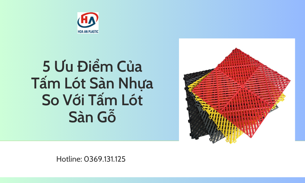 5 Ưu Điểm Của Tấm Lót Sàn Nhựa So Với Tấm Lót Sàn Gỗ