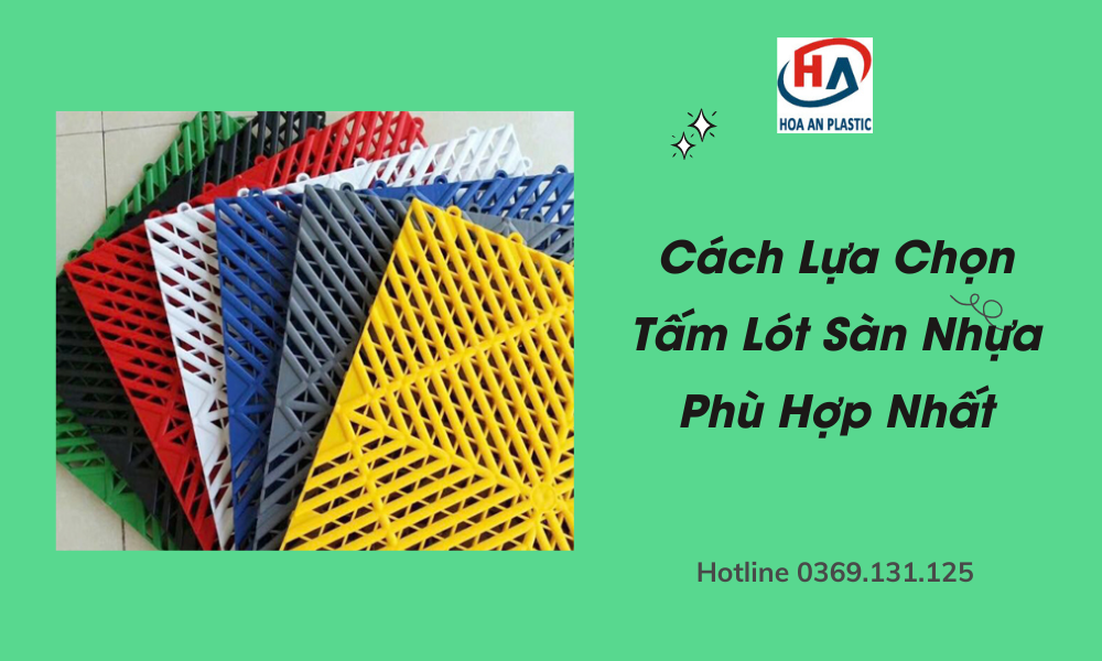 Cách Lựa Chọn Tấm Lót Sàn Nhựa Phù Hợp Nhất