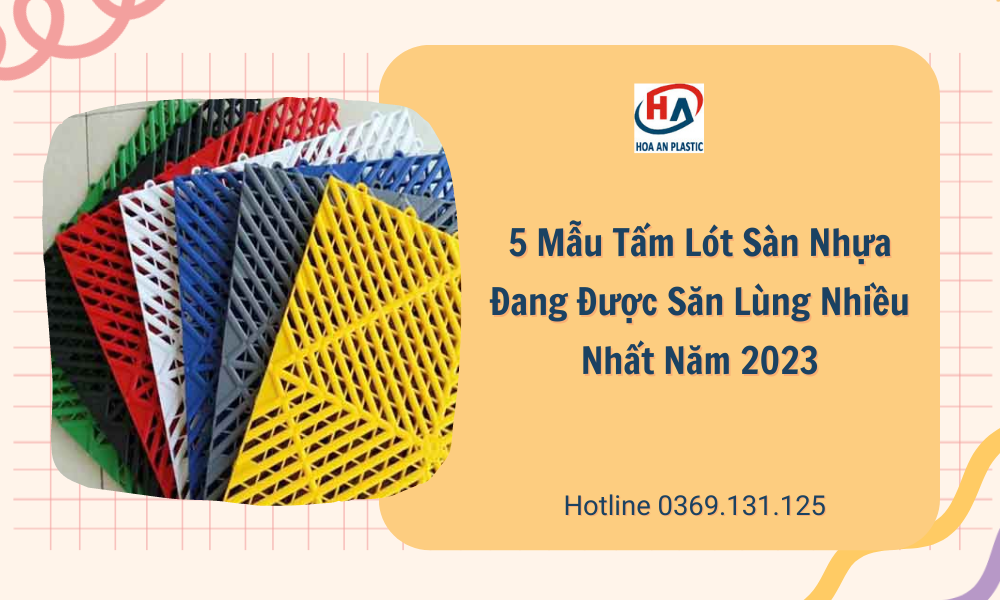 5 Mẫu Tấm Lót Sàn Nhựa Đang Được Săn Lùng Nhiều Nhất Năm 2023