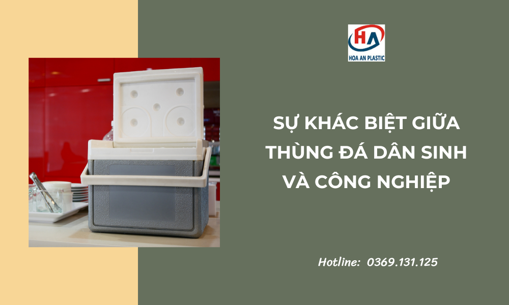 4 Sự Khác Biệt Giữa Thùng Đá Dân Sinh Và Công Nghiệp