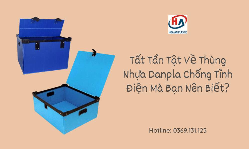 Tất Tần Tật Về Thùng Nhựa Danpla Chống Tĩnh Điện Mà Bạn Nên Biết?