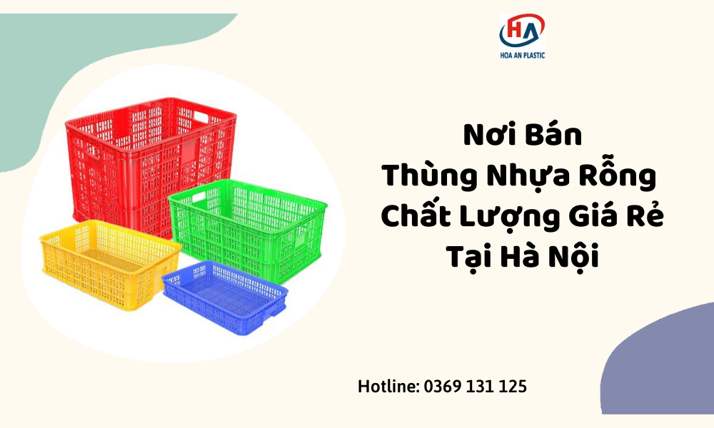 Nơi Bán Thùng Nhựa Rỗng Chất Lượng Giá Rẻ Tại Hà Nội